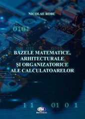 Nicolae Robu-Bazele matematice, arhitexturale si organizatorice ale calculatoarelor_Page_1